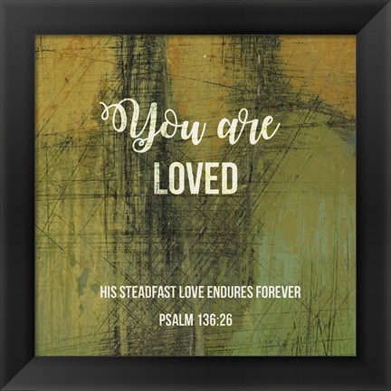 Framed You Are Loved Print