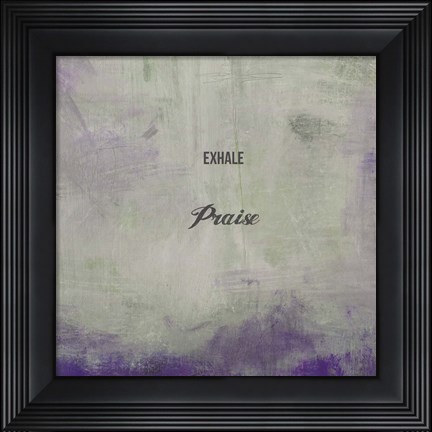 Framed Exhale Praise Print