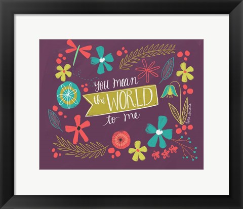 Framed You Mean the World Print