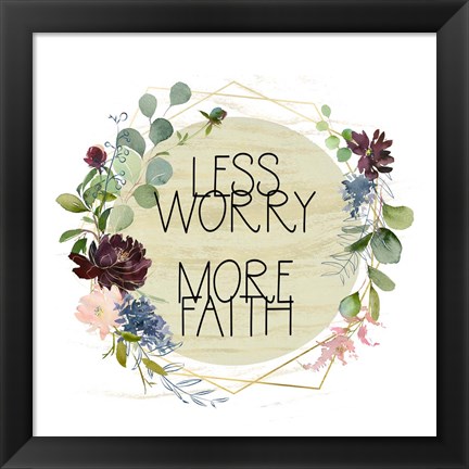 Framed Less Worry, More Faith Print