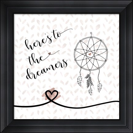 Framed Here&#39;s to the Dreamers Print