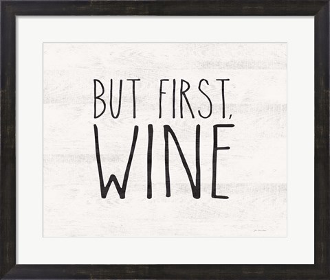 Framed But First Wine Print