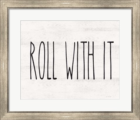 Framed Roll With It Print