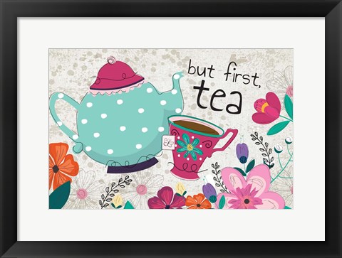 Framed But First Tea Print