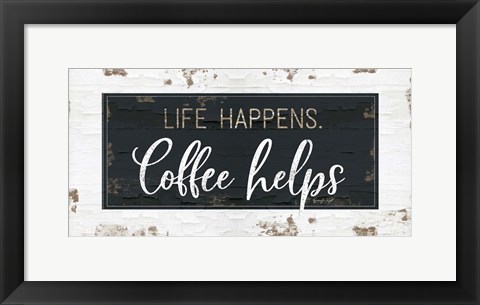 Framed Life Happens, Coffee Helps Print