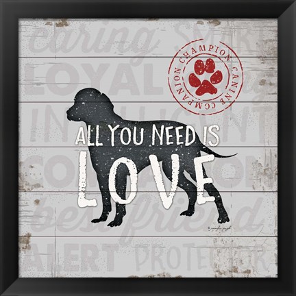 Framed All You Need is Love - Dog Print