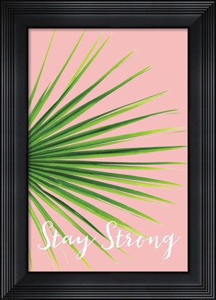 Framed Stay Strong Print