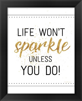 Framed Life Won&#39;t Sparkle Unless You Do Print