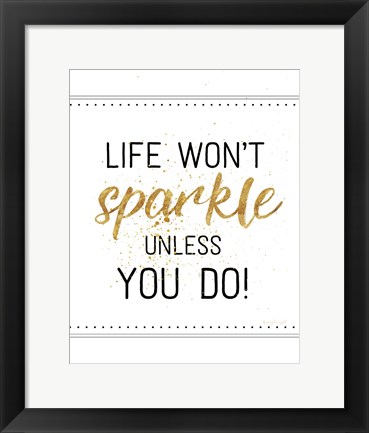 Framed Life Won&#39;t Sparkle Unless You Do Print