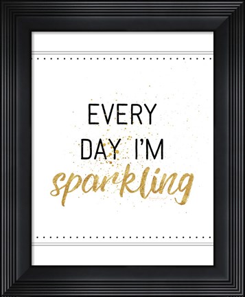 Framed Every Day I&#39;m Sparkling Print