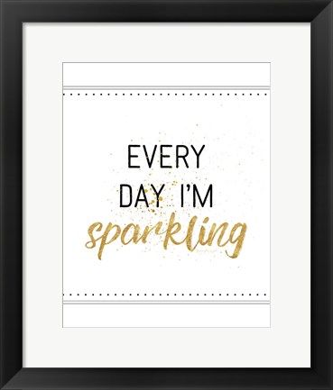 Framed Every Day I&#39;m Sparkling Print