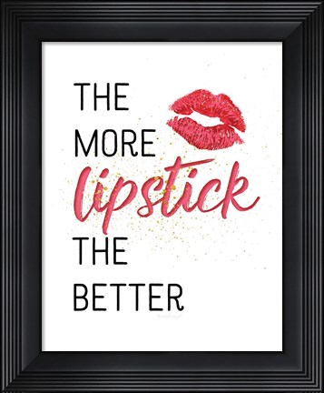 Framed More Lipstick, The Better Print