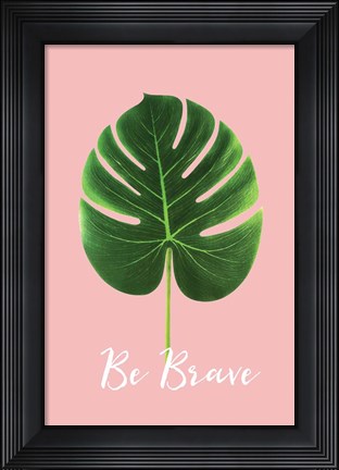 Framed Be Brave Print