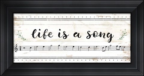 Framed Life is a Song Print