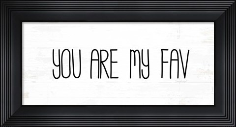 Framed You Are My Fav Print