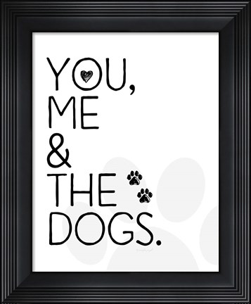 Framed You, Me &amp; The Dogs Print