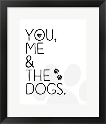 Framed You, Me &amp; The Dogs Print