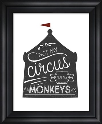 Framed Not My Circus Print