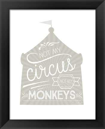 Framed Not My Circus Print