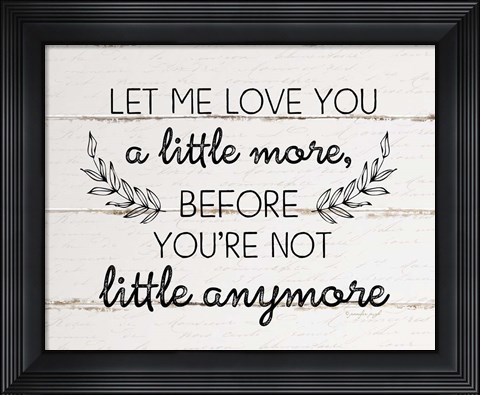 Framed Let Me Love You a Little More Print