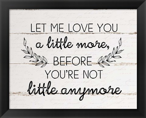 Framed Let Me Love You a Little More Print
