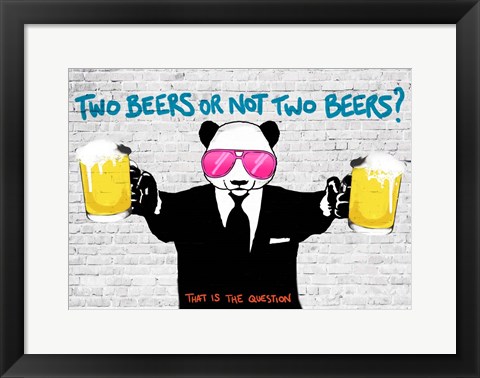 Framed Two Beers or Not Two Beers Print