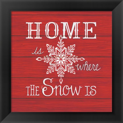 Framed Home is Where the Snow Is Print