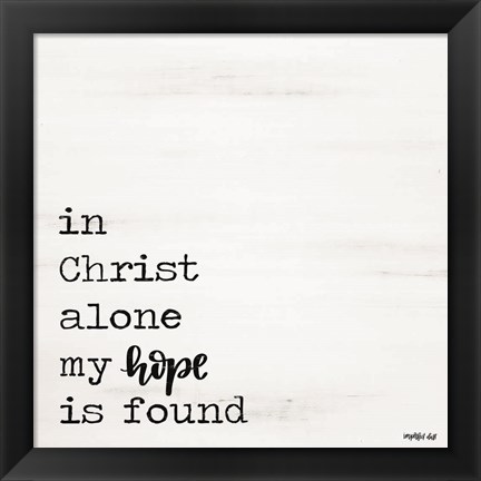 Framed In Christ Alone Print