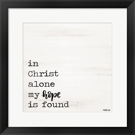 Framed In Christ Alone Print