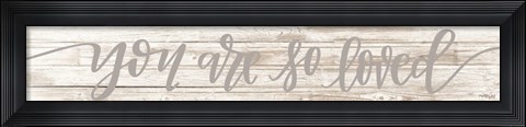 Framed You Are So Loved Print