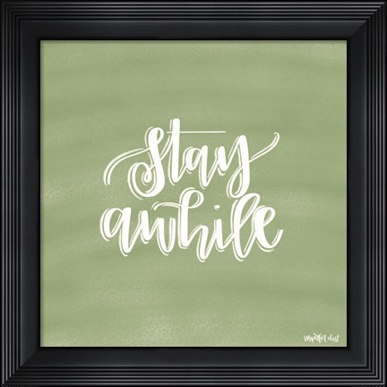 Framed Stay Awhile Print