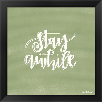 Framed Stay Awhile Print