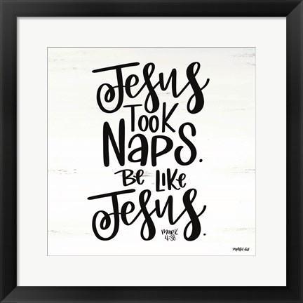 Framed Jesus Took Naps Print