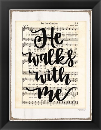 Framed He Walks with Me Print