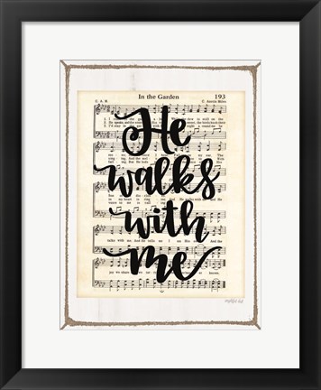 Framed He Walks with Me Print