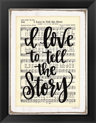 Framed I Love to Tell the Story Print