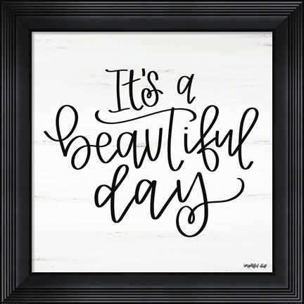 Framed It&#39;s a Beautiful Day Print
