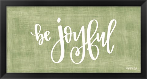 Framed Be Joyful Print