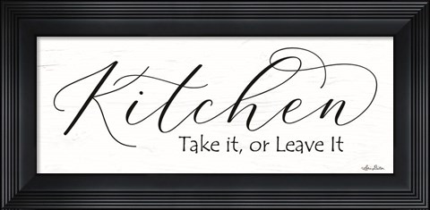 Framed Kitchen - Take It or Leave It Print