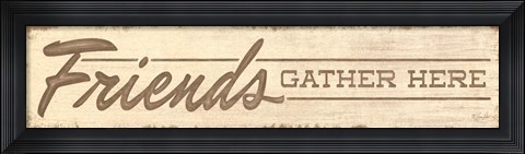 Framed Friends Gather Here Print