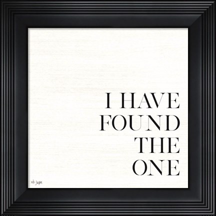 Framed I Have Found the One Print