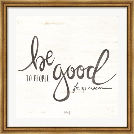 Framed Be Good to People Print