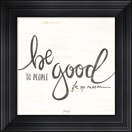 Framed Be Good to People Print