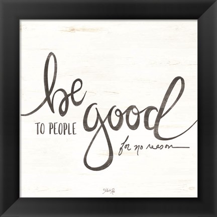 Framed Be Good to People Print