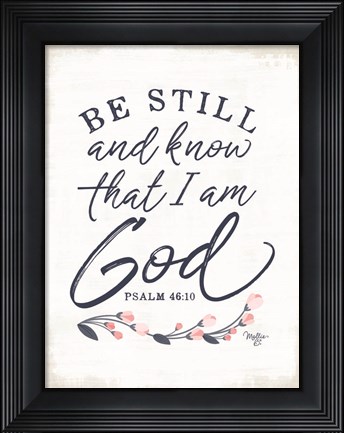 Framed Be Still Print