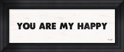 Framed You Are My Happy Print
