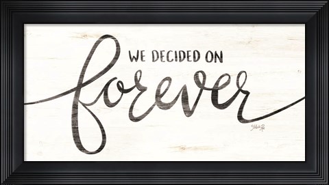 Framed We Decided on Forever Print