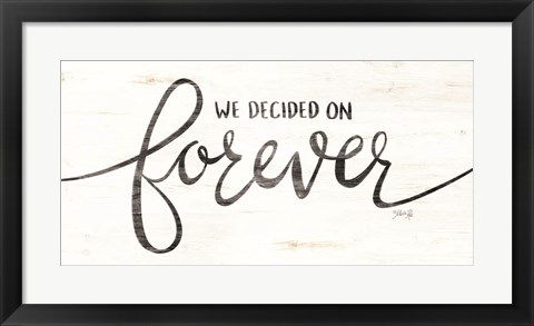 Framed We Decided on Forever Print