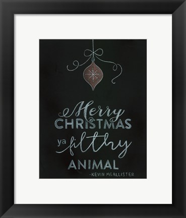 Framed Ya Filthy Animal Print