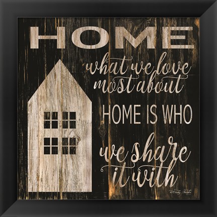 Framed Home is Who We Share It With Print